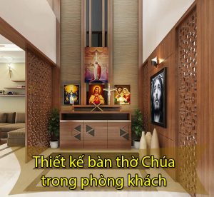 Thiết kế bàn thờ chúa trong phòng khách đẹp, tôn nghiêm
